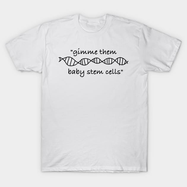 Baby Stem Cells T-Shirt by jandlazyn